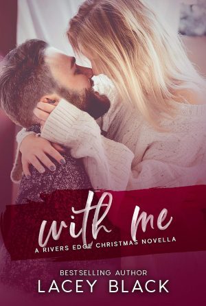 Signed Paperback of With Me, A Rivers Edge Christmas Novella